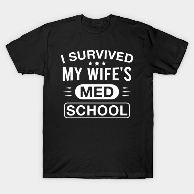 I Survived My Wife's Med School Funny Husband of Future Doctor T-Shirt by FOZClothing